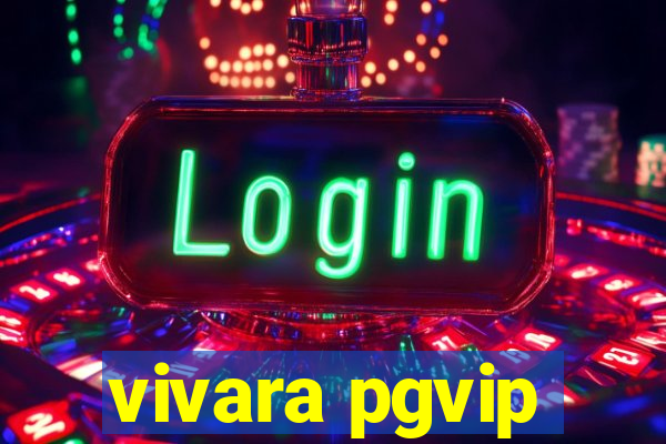 vivara pgvip